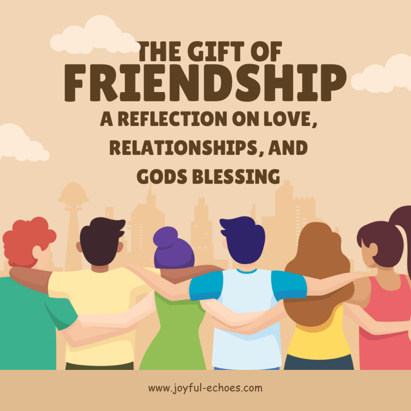 The Gift of Friendship: A Reflection on Love, Relationships, and God’s ...